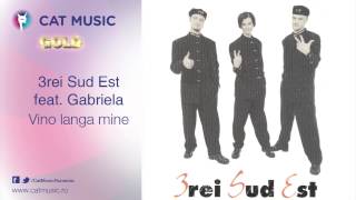 3rei Sud Est feat Gabriela  Vino langa mine [upl. by Raama]