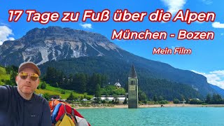 Alpenüberquerung 17 Tage von München nach Bozen  Mein Film [upl. by Lowis]