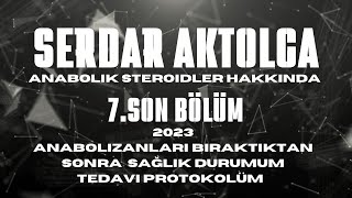 Serdar Aktolga Anabolik Steroidler Hakkında Bölüm  7  SON [upl. by Paton]