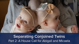 Separating Conjoined Twins Part 2 A House Call for Abigail and Micaela [upl. by Norrehc]