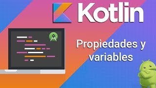 Kotlin  Propiedades y variables [upl. by Woodford]