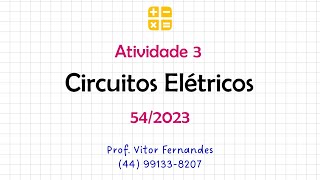 Atividade 3  Circuitos Elétricos 542023 [upl. by Lorelle626]