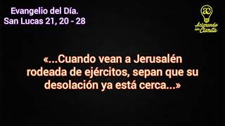 Evangelio del Día Lucas 21 20  28 «Cuando vean a Jerusalén rodeada de ejércitos» [upl. by Emad811]