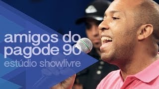 Amigos do Pagode 90  Ainda Resta Uma Bagagem  Ao Vivo no Estúdio Showlivre 2014 [upl. by Wolff]