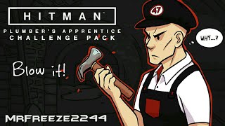 HITMAN  Blow it  Plumbers Apprentice Challenge Pack  Master Plumber [upl. by Verdha]