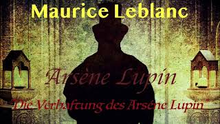 Arsène Lupin  Maurice Leblanc  Die Verhaftung des Arsène Lupin  Nimmer amp Mehr  HÖRBUCH  Krimi [upl. by Lorraine33]