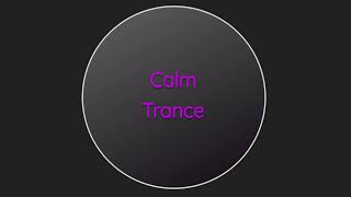 Calm Trance [upl. by Crispen203]