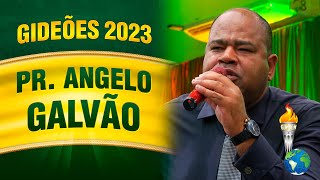 Gideões 2023  Pr Angelo Galvão [upl. by Esilahs773]