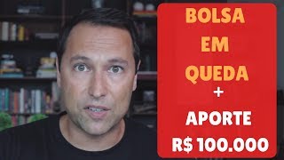 Bolsa em queda  aporte R 100 mil [upl. by Kennan]