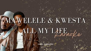 Mawelele amp kwesta All my life karaoke [upl. by Farrison366]