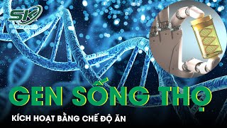 Chế Độ Ăn Kích Hoạt Gen Sống Thọ  SKĐS [upl. by Joly]