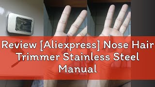 Review Aliexpress Nose Hair Trimmer Stainless Steel Manual Nose Hair Trimmer Razor Nose Hair Shav [upl. by Eugnimod]