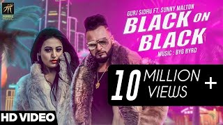 Black On Black  Gurj Sidhu feat Sunny Malton  BYG BYRD  Latest Punjabi Song 2018  Humble Music [upl. by Etnomaj]