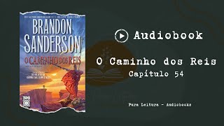 AUDIOBOOK O Caminho dos Reis  Capítulo 54 [upl. by Jed]