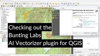 Checking out the Bunting Labs AI Vectorizer Plugin for QGIS [upl. by Lrig]