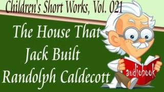 The House That Jack Built Randolph Caldecott Audiobook Childrens Short Works [upl. by Oech293]