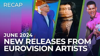 New RELEASES from Eurovision artists  June 2024  Part 1  RECAP [upl. by Wes634]