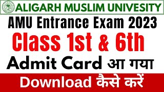 AMU Class 1st 6th Entrance Admit Card 2023 Download Kaise Kare AMU Class 1 6 Hall Ticket Released [upl. by Cristiona961]