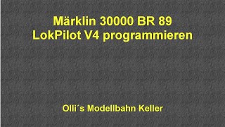 Märklin 30000 BR 89 Lokpilot V4 programmieren Ollis Modellbahnkeller [upl. by Animrelliug233]