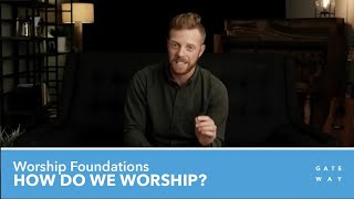 Worship Foundations  3 How Do We Worship Gateway Worship Training [upl. by Draillih]