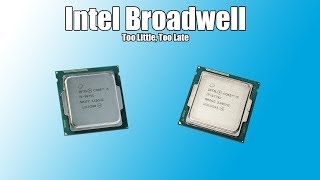 The Story of Intels Rare and Forgotten 5th Generation quotBroadwellquot Desktop Processors [upl. by Isyed]