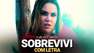 Sarah Farias  Sobrevivi COM LETRA [upl. by Reiniar350]