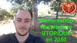 Alimentation hospitalière UTOPIQUE en 2050 [upl. by Valerlan]