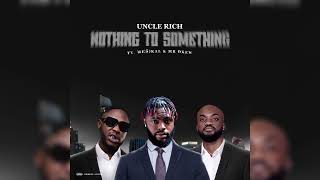 Uncle Rich  Nothing To Something ft Medikal x Mr Drew  Audio Slide [upl. by Rozella]