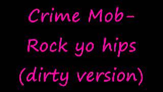 Crime Mob Rock yo hips dirty verison [upl. by Aan446]