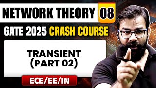 Network Theory 08  Transient Part 02  EE  ECE  IN  GATE 2025 Crash Course [upl. by Anid]