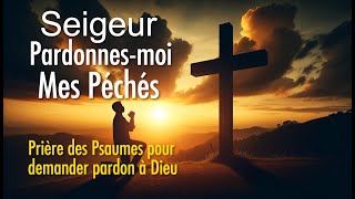 Recevoir le Pardon de Dieu dans la situation exceptionnelle  Psaumes Puissants de pardon [upl. by Webb]