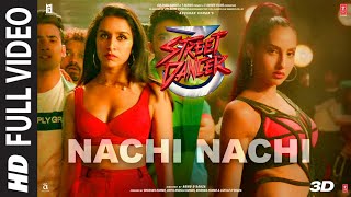 FULL SONG Nachi Nachi  Street Dancer 3D  Varun DShraddha KNora F Neeti MDhvani BMillind G [upl. by Tsuda]