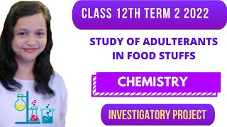 Class 12 term 2 chemistry investigatory project on adulteration of food stuff [upl. by Ynatsyd330]