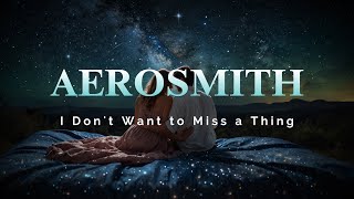 Aerosmith  I Dont Want to Miss a Thing Lyrics [upl. by Lorne]