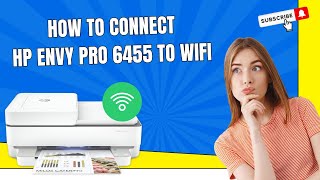 How to Connect HP Envy Pro 6455 to WiFi  Printer Tales [upl. by Drahsar]