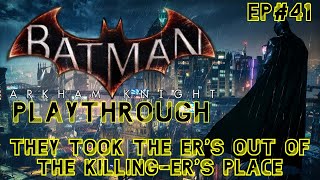 Batman Arkham Knight Playthrough Hard Ep41 They took the quotErsquot Out of the Killingers Place [upl. by Ylrebme619]