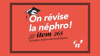 Item 265  Les troubles hydroélectrolytiques  On révise la néphro 1 [upl. by Nillor]