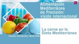 09 La carne en la Dieta Mediterránea ALIMENTACIÓN MEDITERRÁNEA DE PRECISIÓN VISIÓN INTERNACIONAL [upl. by Helmut]