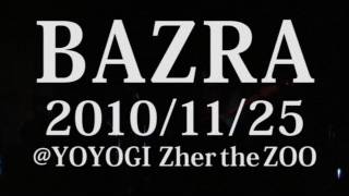 BAZRA LIVE ＠代々木 Zher the ZOO YOYOGI 20101125 [upl. by Ocsisnarf923]