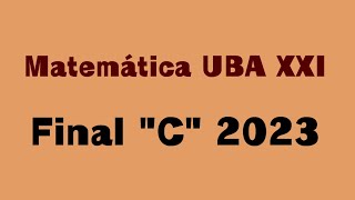 UBA XXI Matemática 51  Final C 2023 [upl. by Joelle]