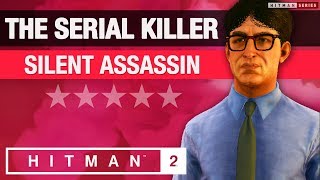 HITMAN 2 Whittleton Creek  quotThe Serial Killerquot Silent Assassin  Elusive Target 5 [upl. by Pittel711]