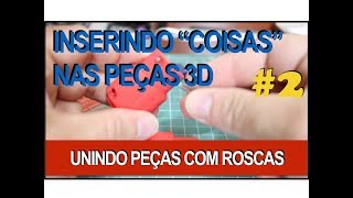 Insertos Metálicos em Peças 3D 2  ROSCAS [upl. by Keung589]