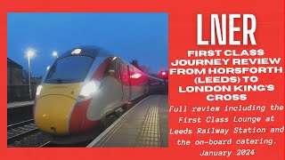 LNER First Class Journey Review from Horsforth Leeds to London Kings Cross Station  January 2024 [upl. by Krishnah412]