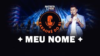 MEU NOME  KARAOKÊ DO BL [upl. by Aleel]