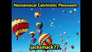 Nonsensical Calvinistic Pleonasm [upl. by Laryssa]