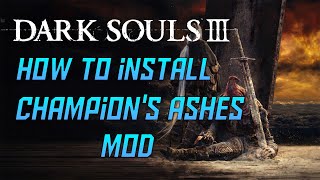 Dark Souls 3  How to Install Champions Ashes [upl. by Eutnoj293]