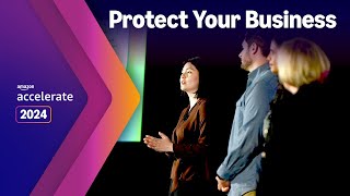 Amazon Accelerate 2024  Protecting Your Business New Solutions That Enhance the Selling Experience [upl. by Catarina]