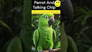 🦜Parrot And Talking Chip 😮😮😮 short kahani  hindi story  urdu story  Shan Kahani World [upl. by Donadee710]