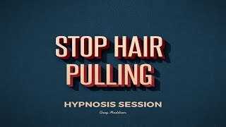 Trichotillomania Stop Pulling Your Hair Out Hypnosis Session [upl. by Neenahs]