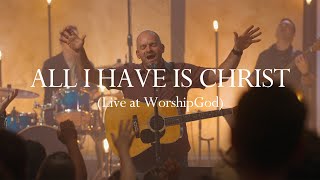 All I Have is Christ Live at WorshipGod [upl. by Haeckel620]